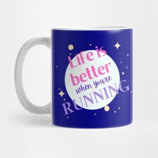 Life is better when you're running Mug